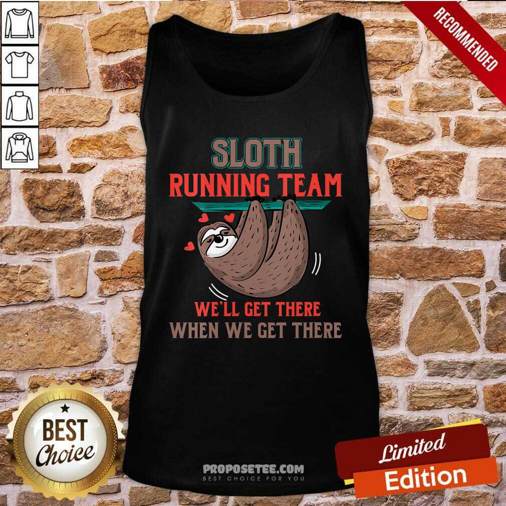 Top Sloth Running Team We’ll Get There When We Get There Shirt - Image 4