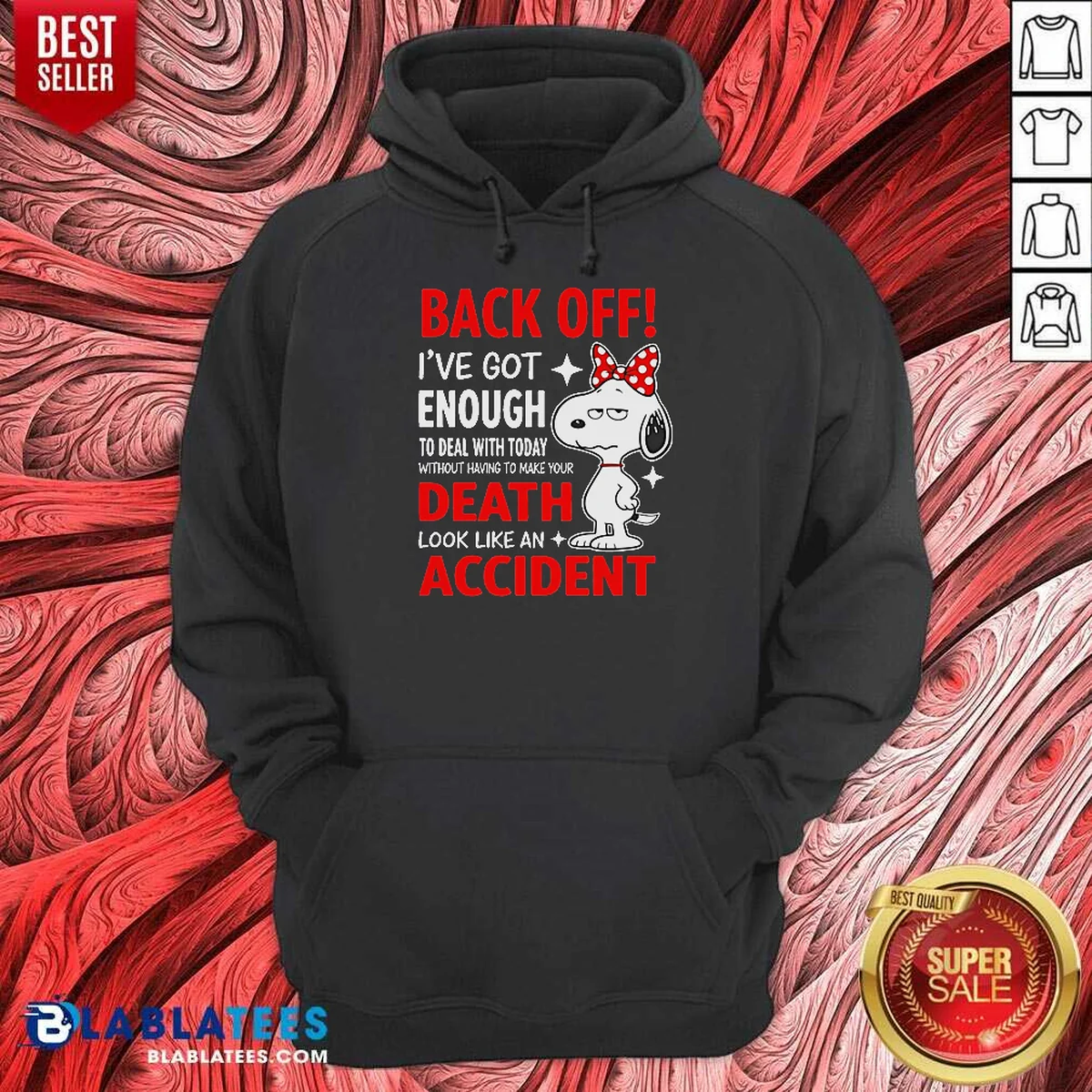 Top Snoopy Back Off I'Ve Got Enough To Deal With Today Without Having To Make Your Death Shirt - Image 3