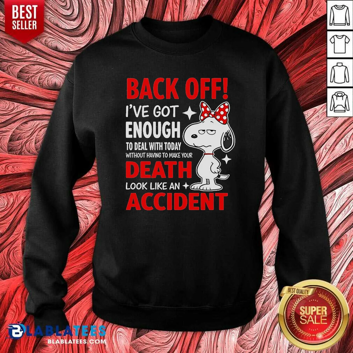 Top Snoopy Back Off I'Ve Got Enough To Deal With Today Without Having To Make Your Death Shirt - Image 4