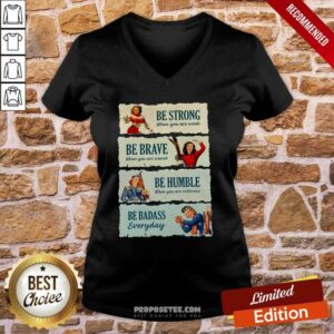 Alternative view of Top Snowboard Be Strong When You Are Weak Be Brave Be Humble Be Badass Everyday Shirt