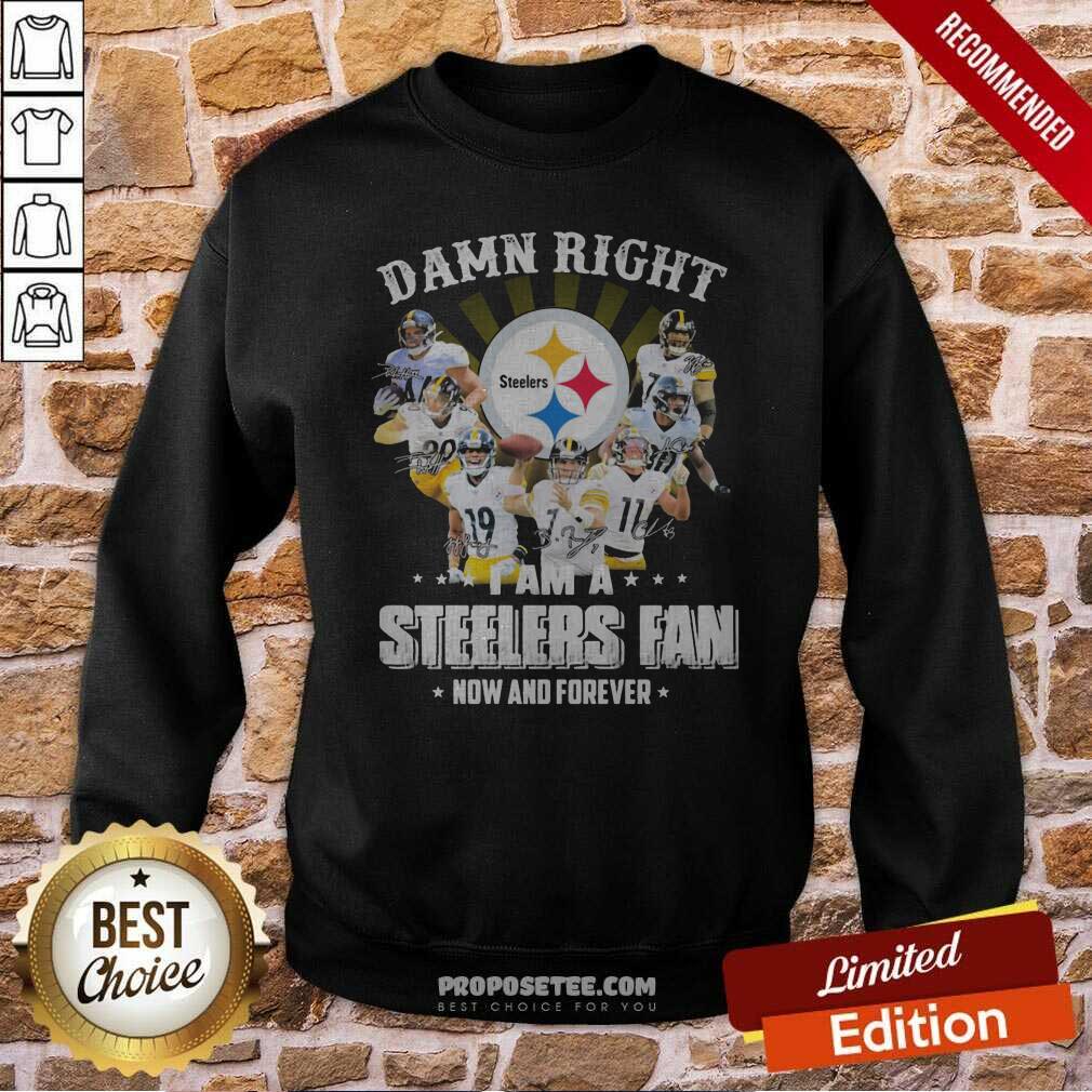 Top So Damn Right I Am A Pittsburgh Steelers Fan Now And Forever Signature Shirt - Image 5