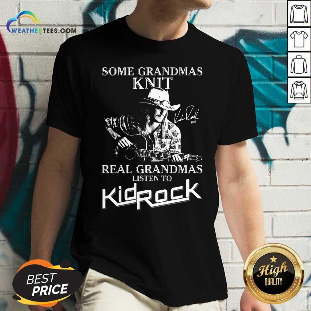 Top Some Grandmas Knit Real Grandmas Listen To Kid Rock Shirt - Image 4