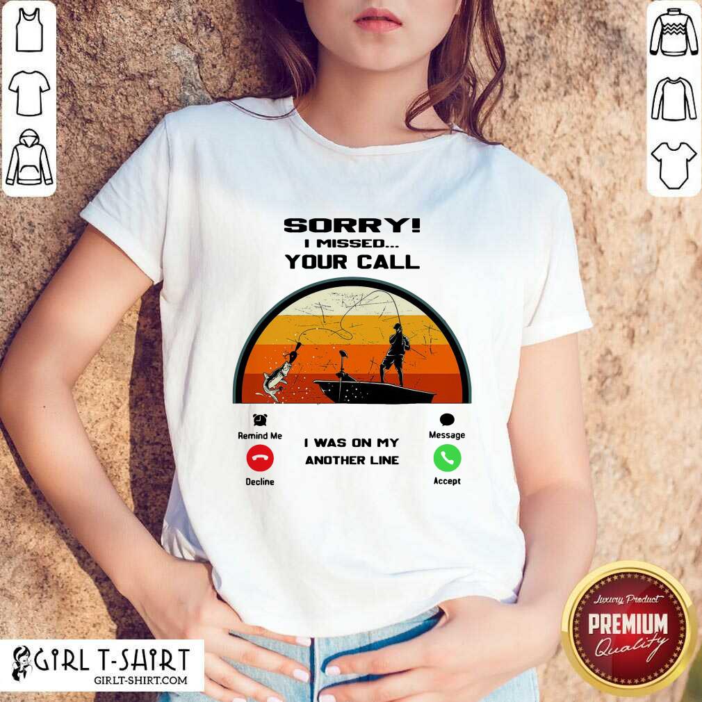 Top Sorry I Missed Your Call I Was On My Other Line Vintage Shirt