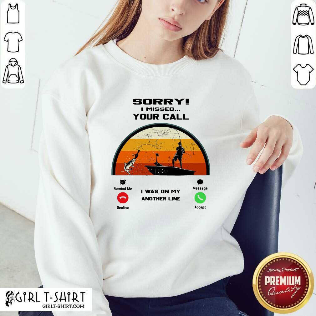 Top Sorry I Missed Your Call I Was On My Other Line Vintage Shirt - Image 4