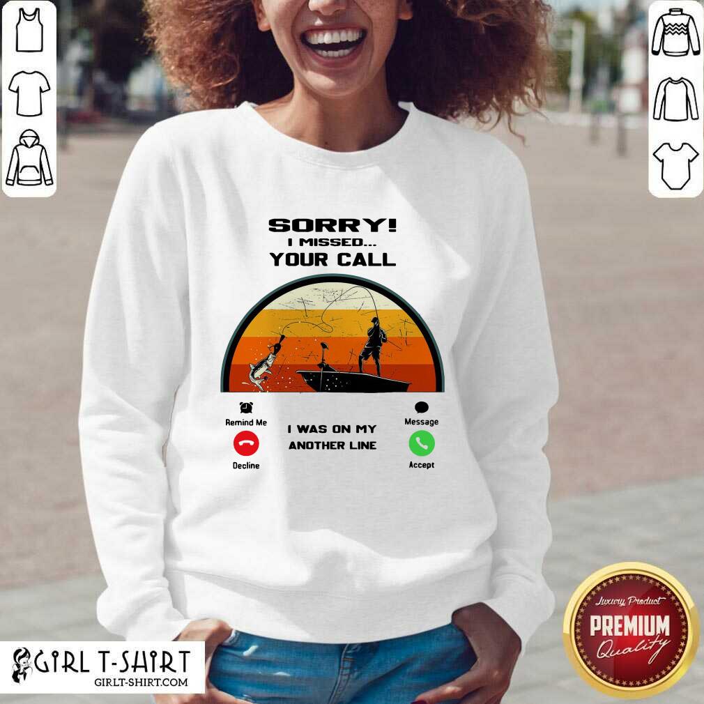 Top Sorry I Missed Your Call I Was On My Other Line Vintage Shirt - Image 2