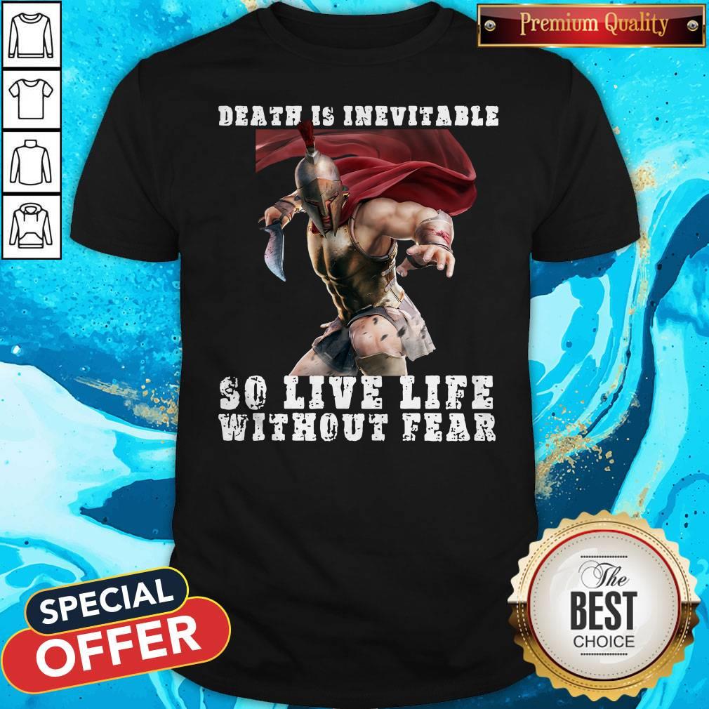 Top Sparta Death Is Inevitable So Live Life Without Fear Shirt