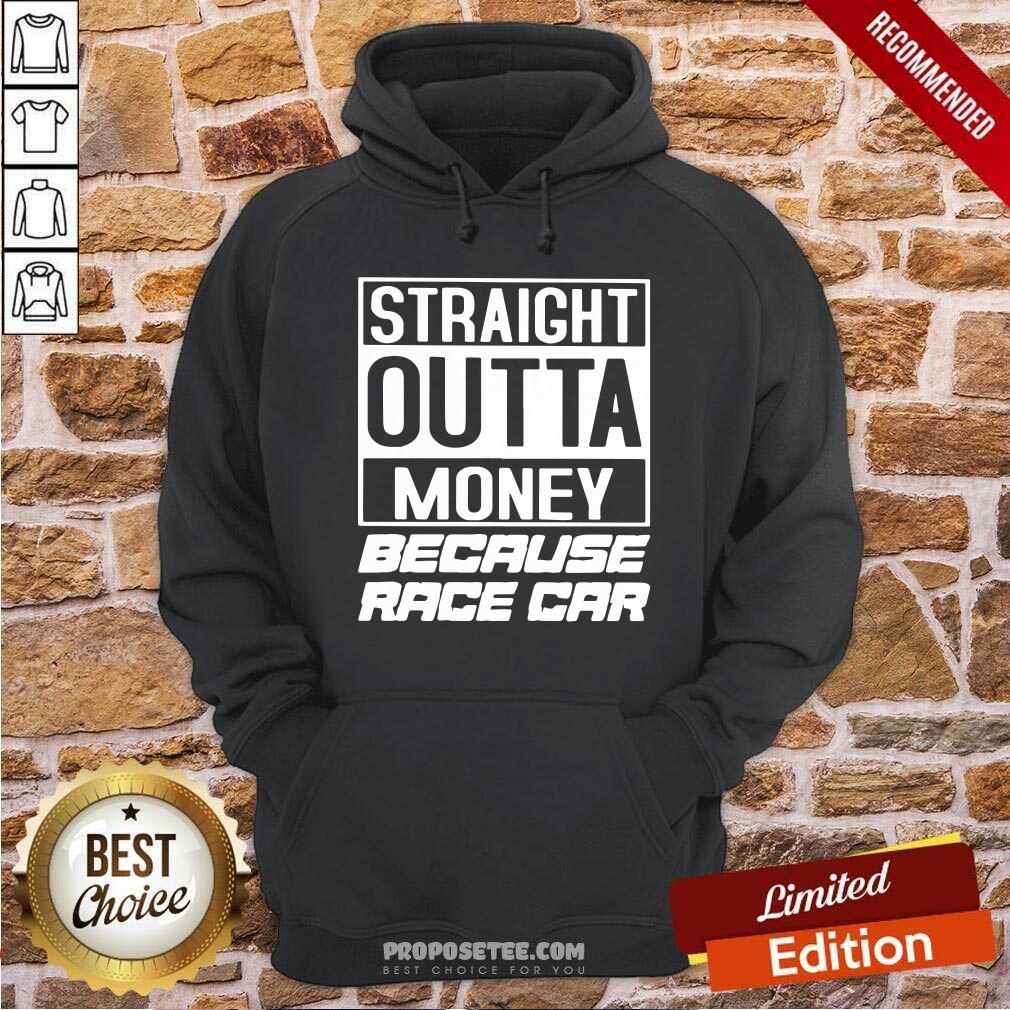 Top Straight Outta Money Because Race Car Shirt - Image 2