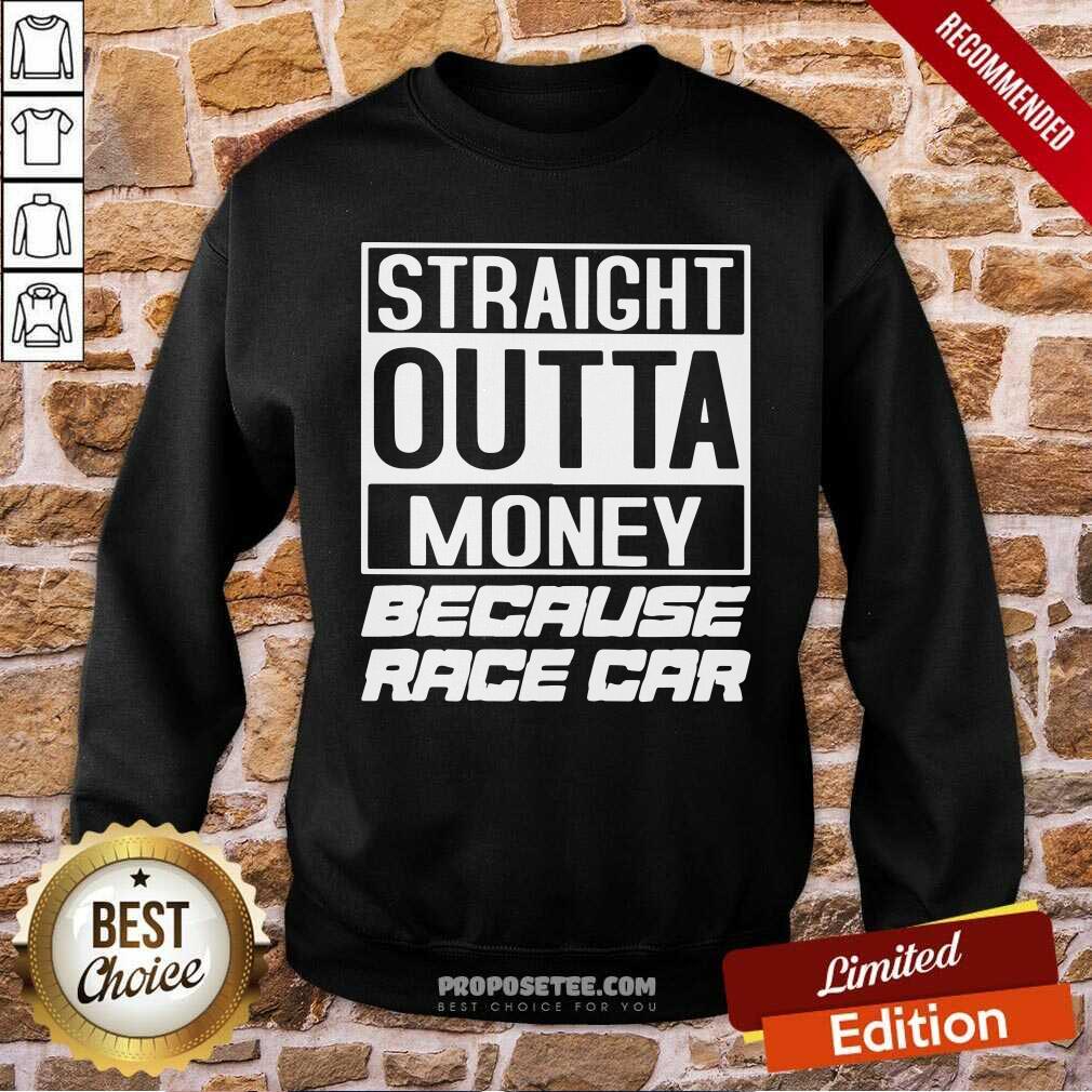 Top Straight Outta Money Because Race Car Shirt - Image 5