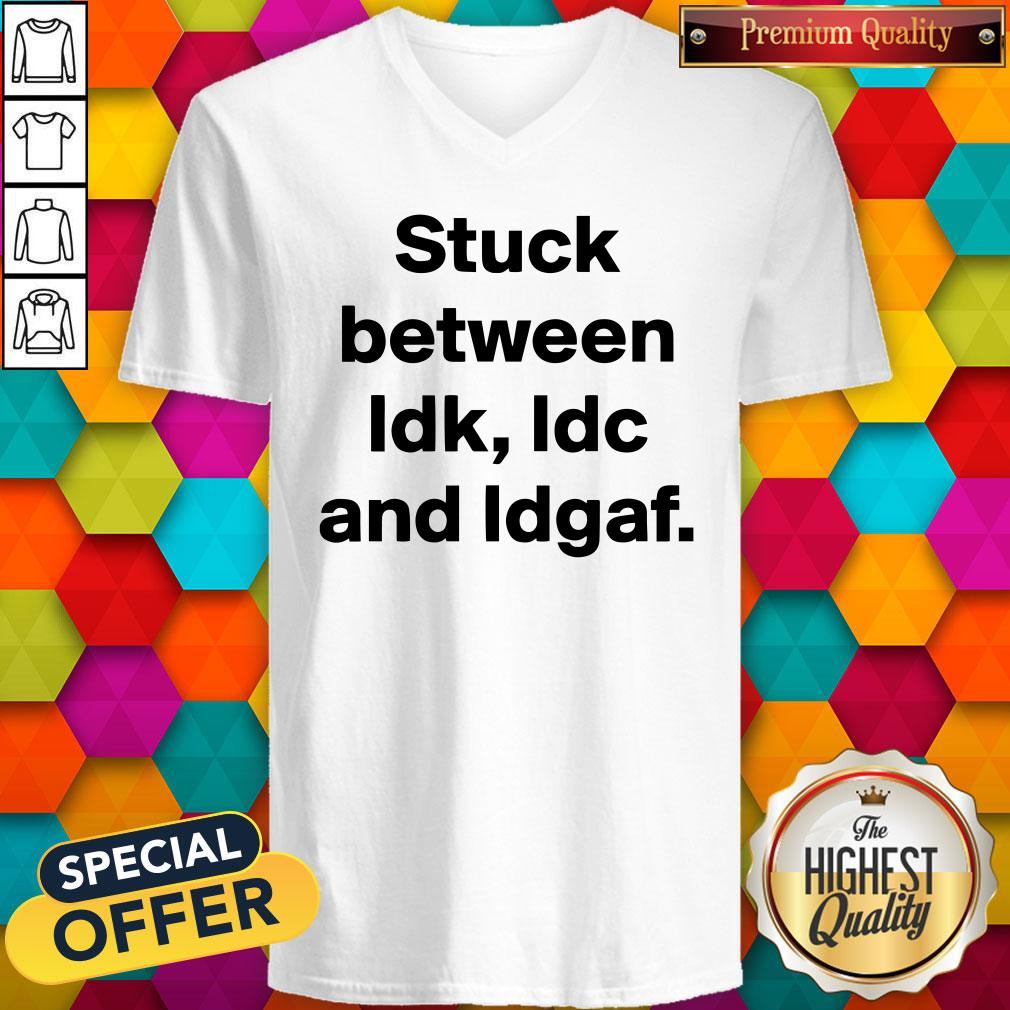 Top Stuck Between IDK IDC And IDGAF Shirt - Image 4