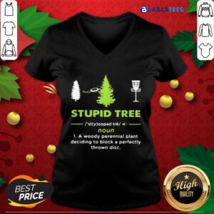 Alternative view of Top Stupid Tree A Woody Perennial Plant Deciding To Block A Perfectly Thrown Disc Shirt