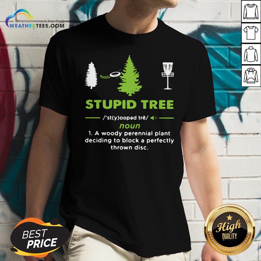 Top Stupid Tree A Woody Perennial Plant Deciding To Block A Perfectly Thrown Disc Shirt - Image 2