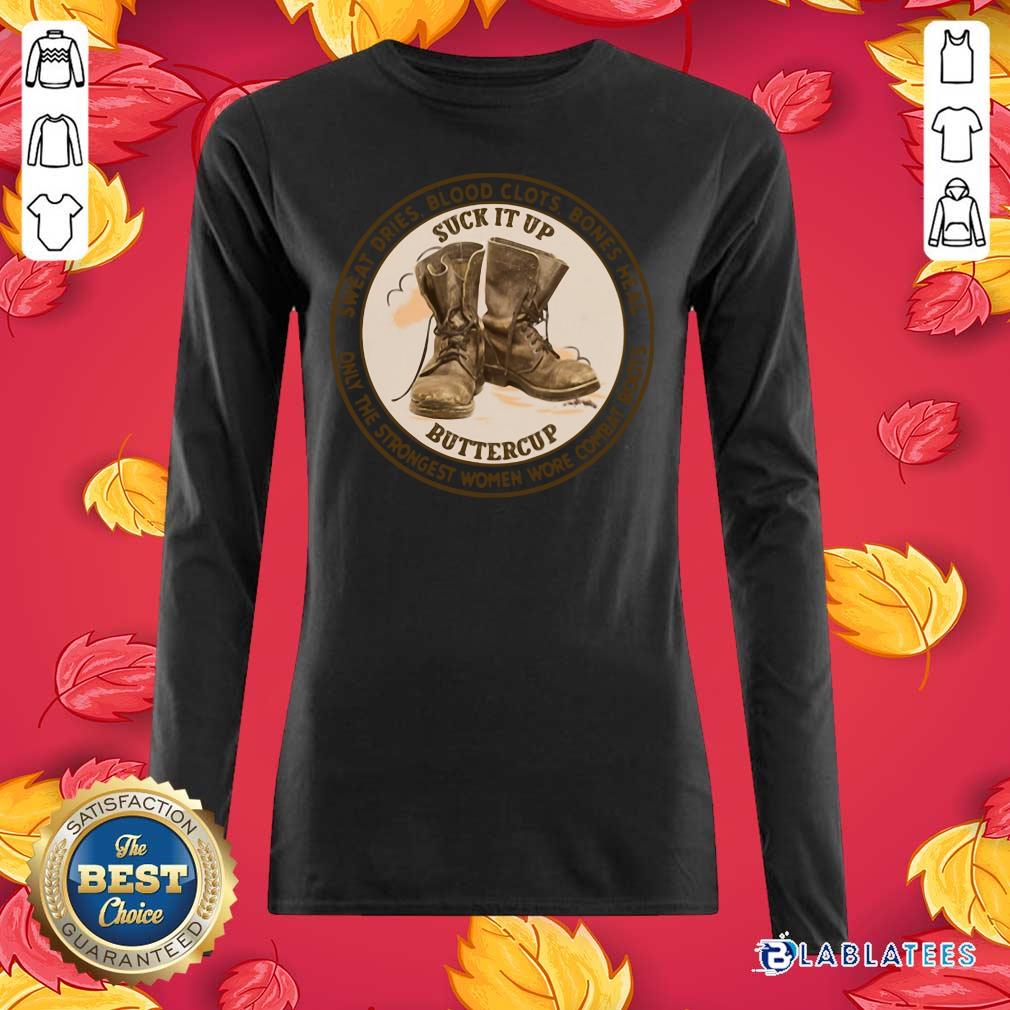 Top Sweat Dries Blood Clots Bones Heal Only The Strongest Women Wore Combat Boots Shirt - Image 5