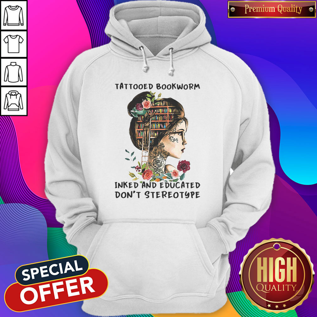 Top Tattooed Bookworm Inked And Educated Don't Stereotype Shirt - Image 2