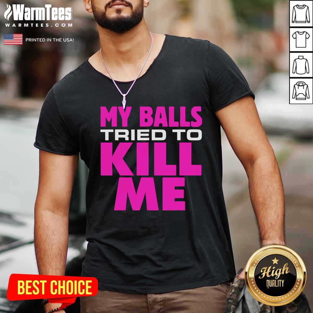 Top Testicular Cancer My Balls Tried To Kill Me Cyst Hernia Shirt - Image 2