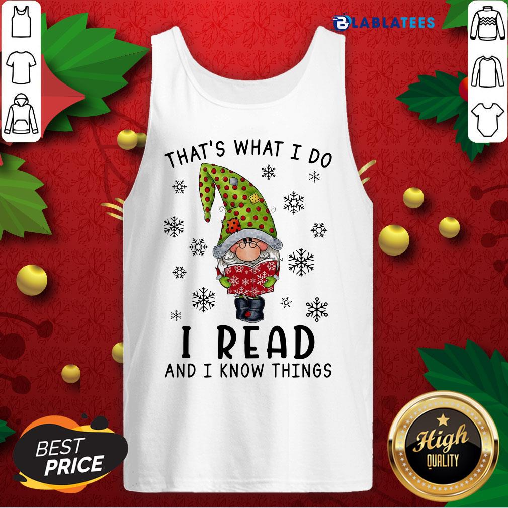 Top That’s What I Do I Read And I Know Things Shirt - Image 4
