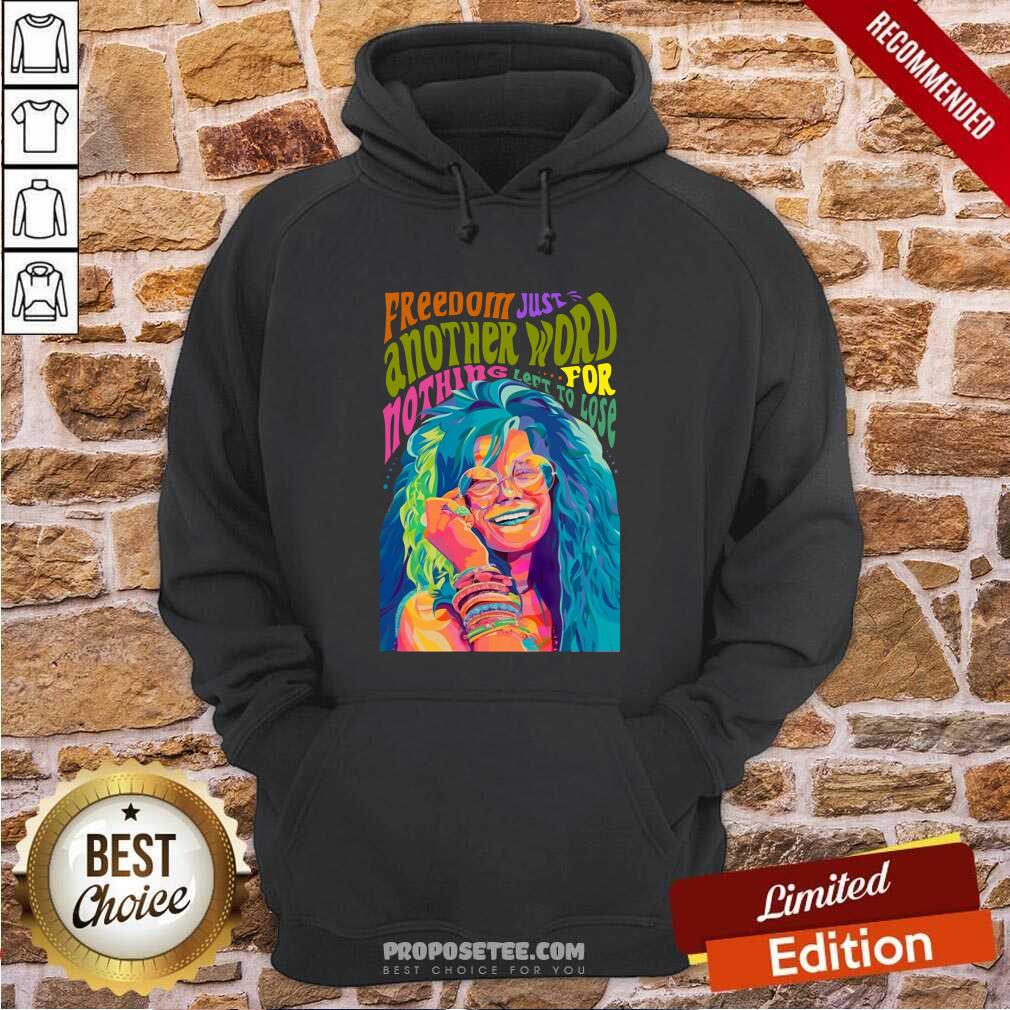 Top The Janis Joplin Freedom Just Another Word For Nothing Left To Lose Shirt - Image 5