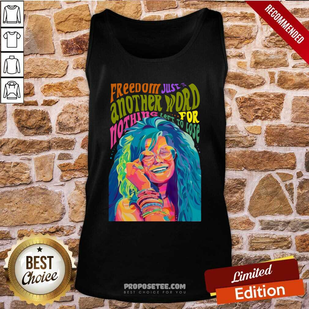 Top The Janis Joplin Freedom Just Another Word For Nothing Left To Lose Shirt - Image 3