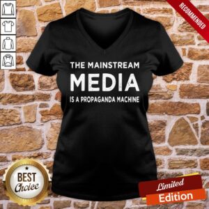 Alternative view of Top The Mainstream Media Is A Propaganda Machine Shirt