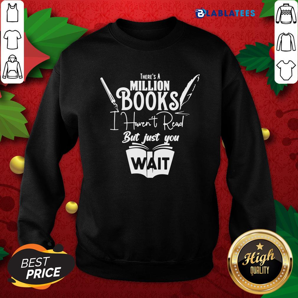 Top There Is A Million Books I Haven’t Read Book Shirt - Image 4