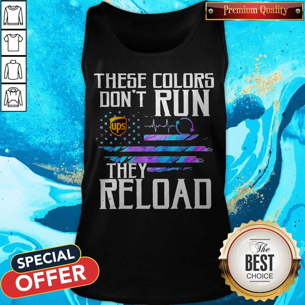Top These Colors Don’t Run UPS They Reload Shirt - Image 4