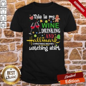 Top This Is My Wine Drinking And Hallmark Christmas Movies Watching Shirt