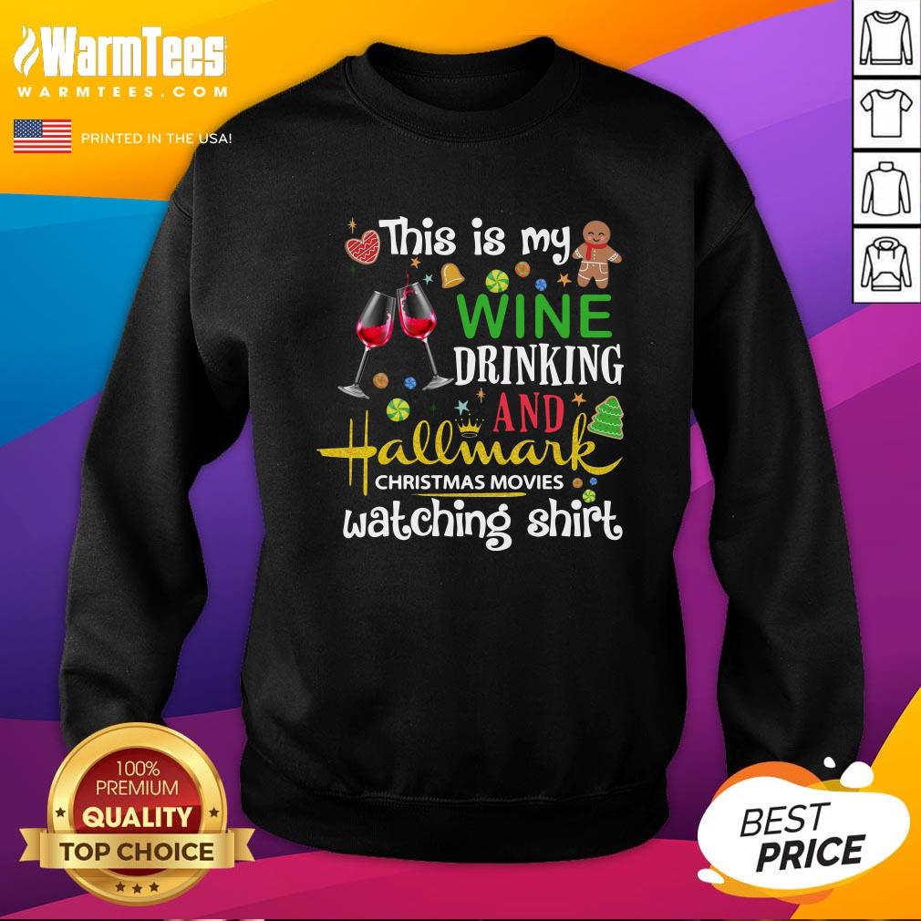 Top This Is My Wine Drinking And Hallmark Christmas Movies Watching Shirt - Image 4