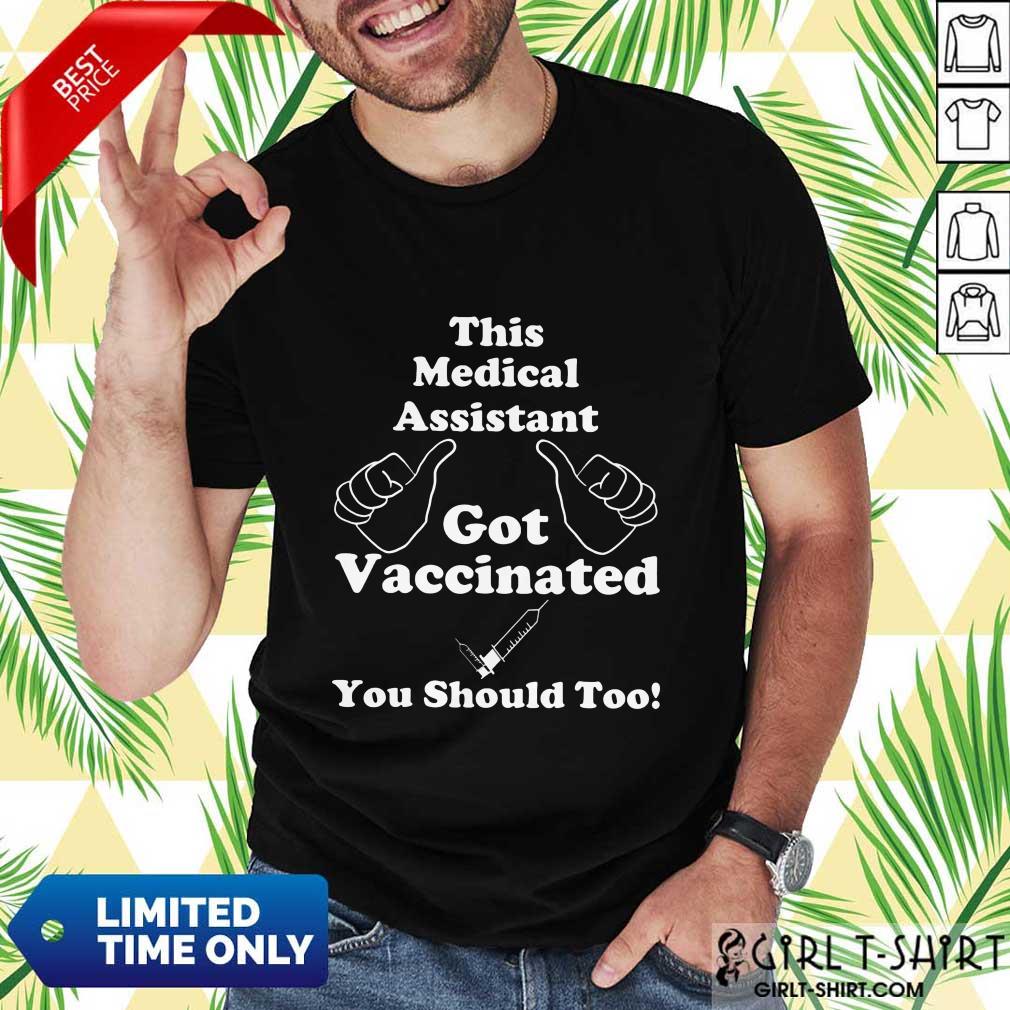 Top This Medical Assistant Got Vaccinated Shirt