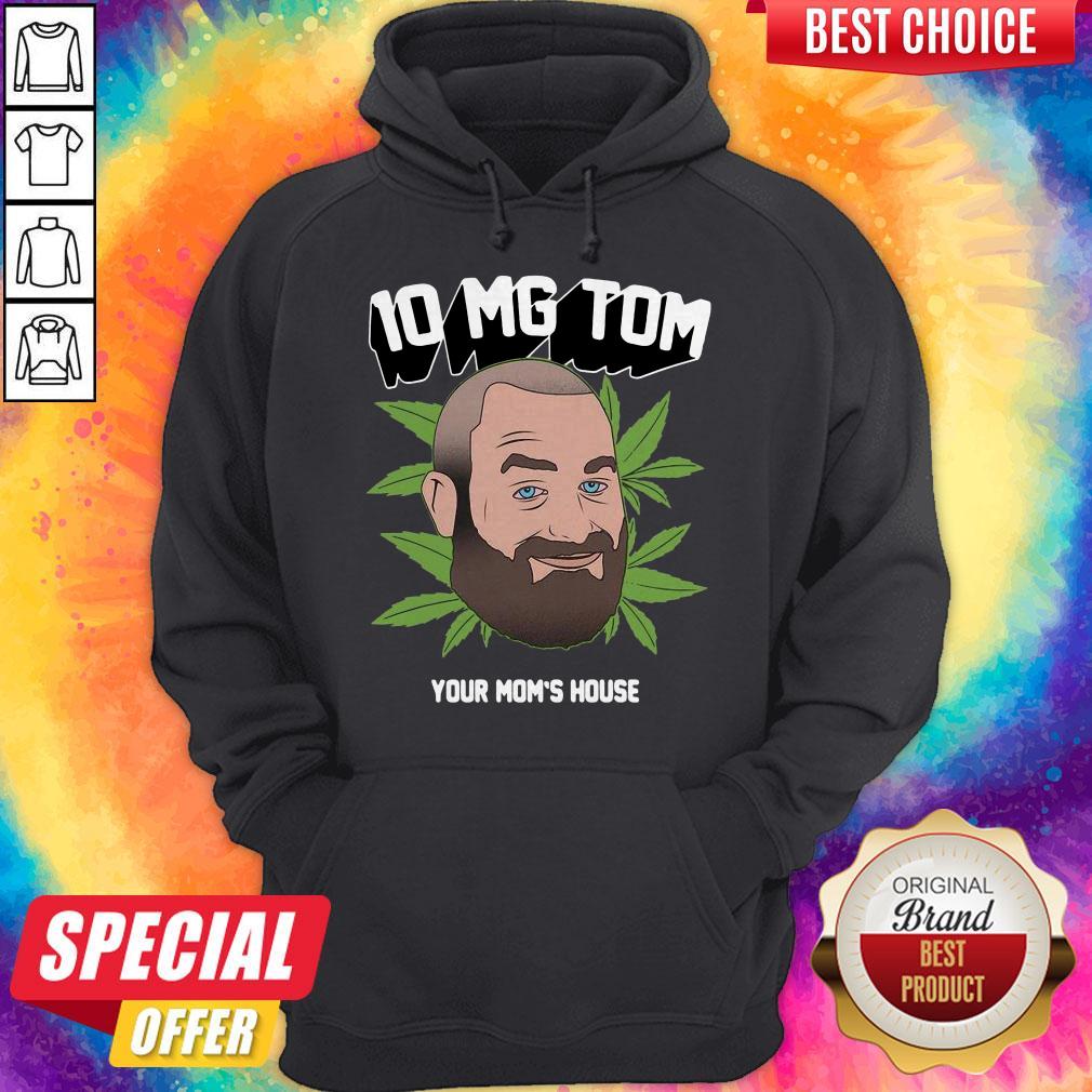 Top Tom Segura Weed 10mg Your Mom’s House Shirt - Image 5