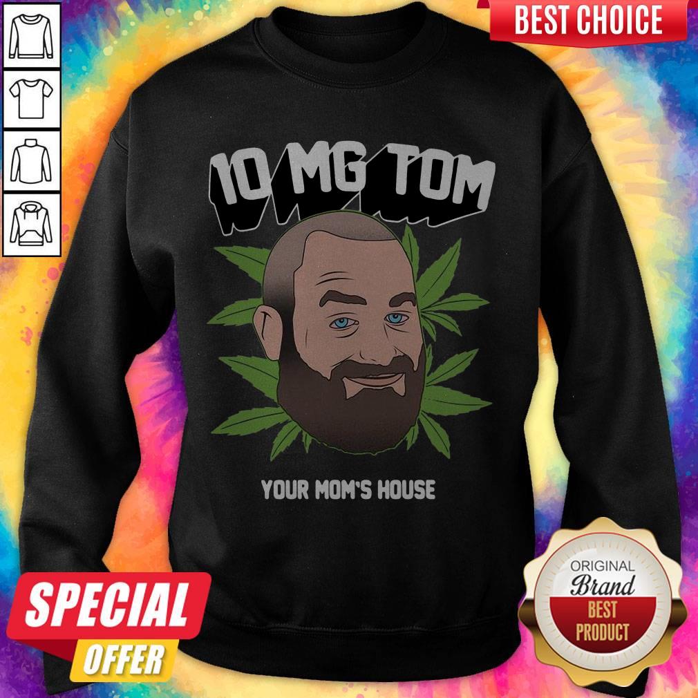 Top Tom Segura Weed 10mg Your Mom’s House Shirt - Image 4