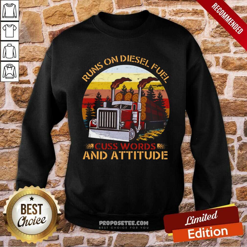 Top Trucker Run On Diesel Fuel Cuss Words And Attitudes Vintage Shirt - Image 5