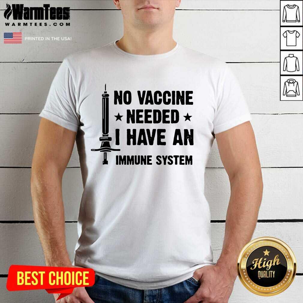 Top Vaccine Needed Immune System Great Shirt
