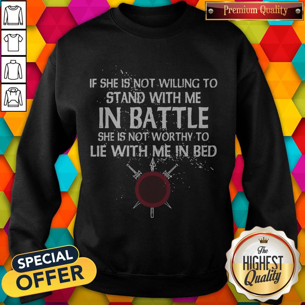 Top Viking If She Is Not Willing To Stand With Me In Battle Shirt - Image 4