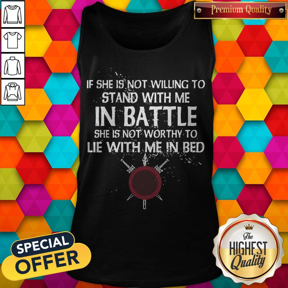 Top Viking If She Is Not Willing To Stand With Me In Battle Shirt - Image 3