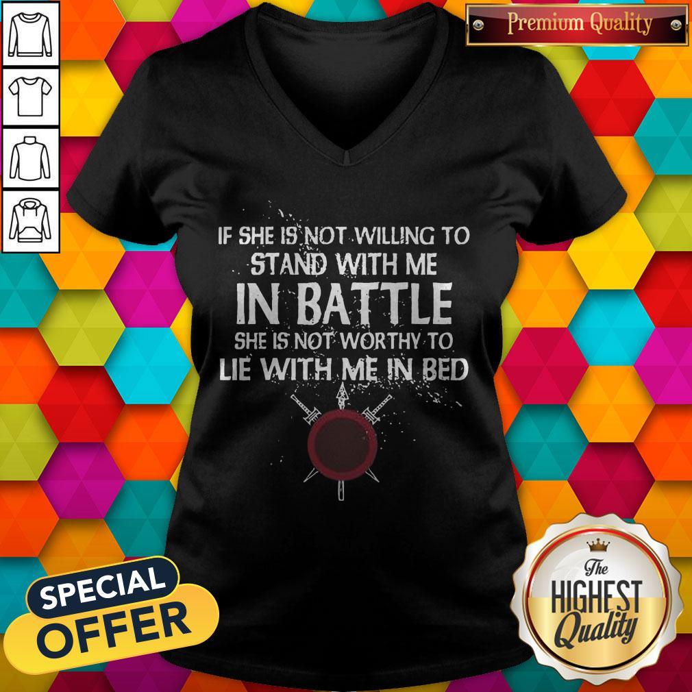 Top Viking If She Is Not Willing To Stand With Me In Battle Shirt - Image 2