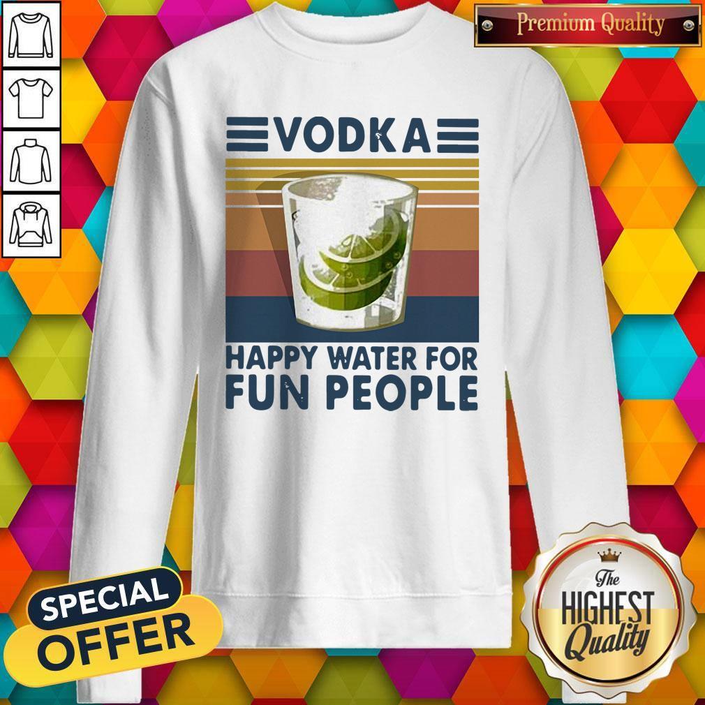 Top Vodka Happy Water For Fun People Vintage Shirt - Image 5
