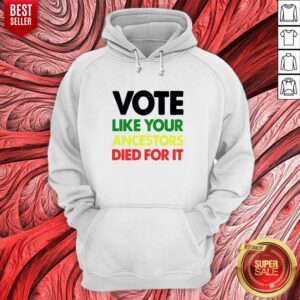 Alternative view of Top Vote Like Your Ancestors Died For It Shirt
