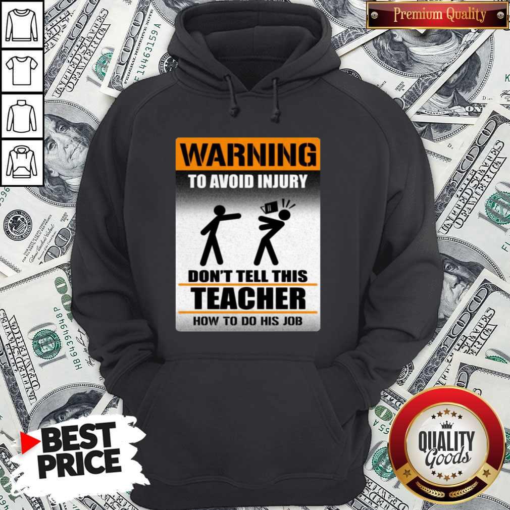 Top Warning To Avoid Injury Don’t Tell This Teacher How To Do His Job Shirt - Image 5