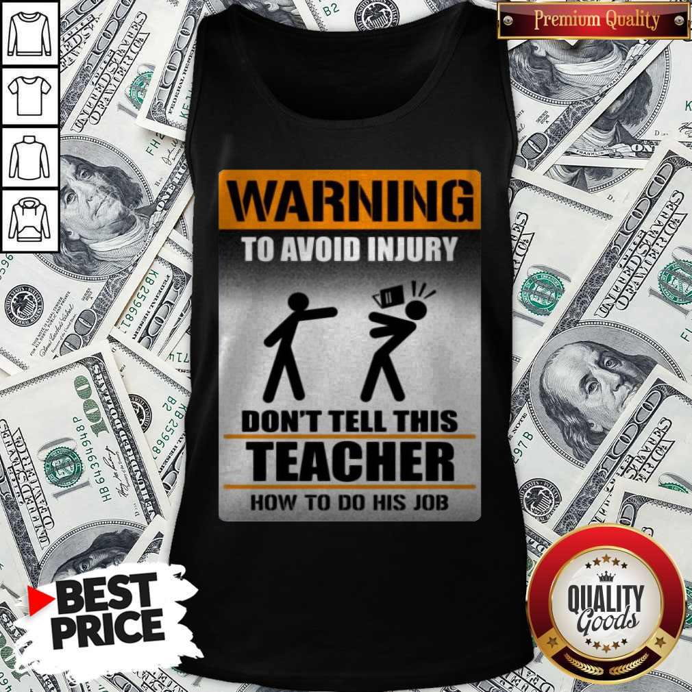 Top Warning To Avoid Injury Don’t Tell This Teacher How To Do His Job Shirt - Image 3