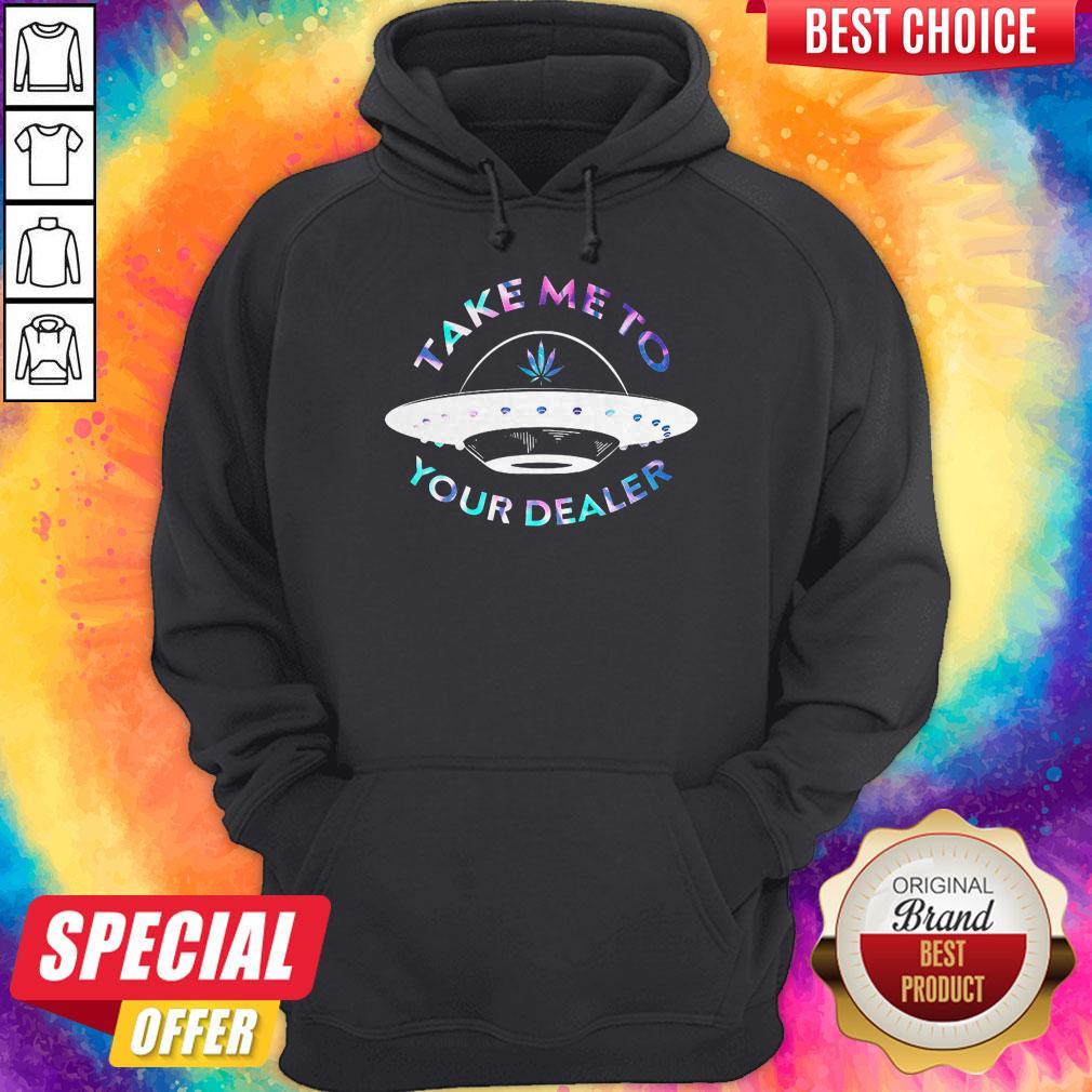 Top Weed Take Me To Your Dealer UFO Shirt - Image 5