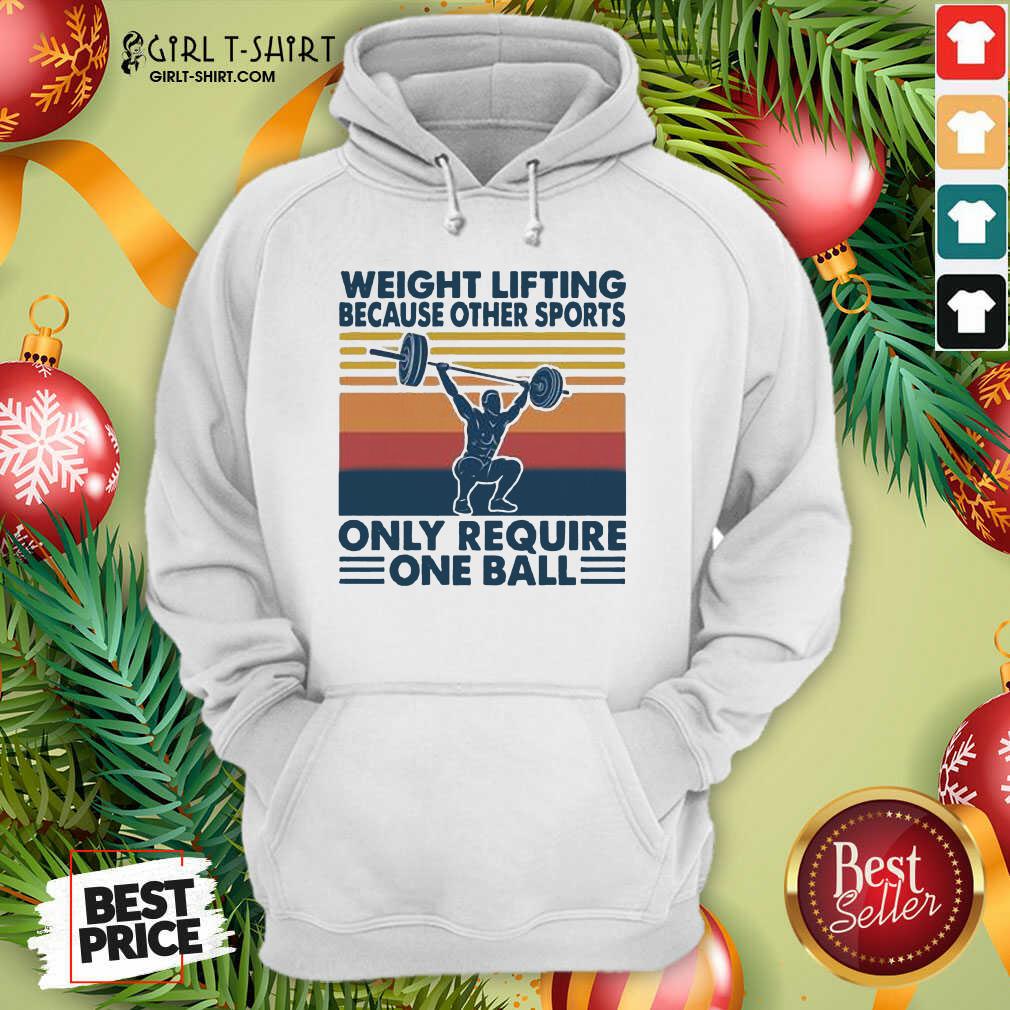 Top Weight Lifting Because Other Sports Only Require One Ball Vintage Shirt - Image 5