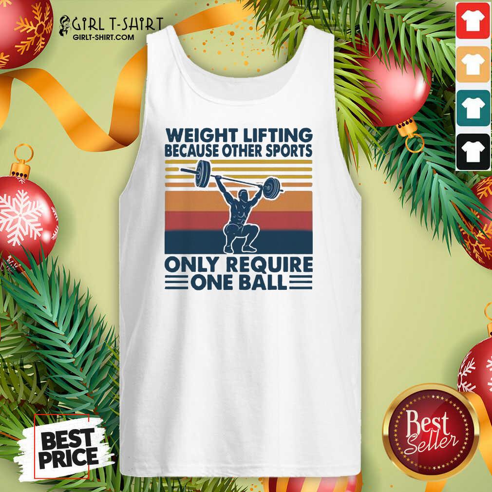 Top Weight Lifting Because Other Sports Only Require One Ball Vintage Shirt - Image 3