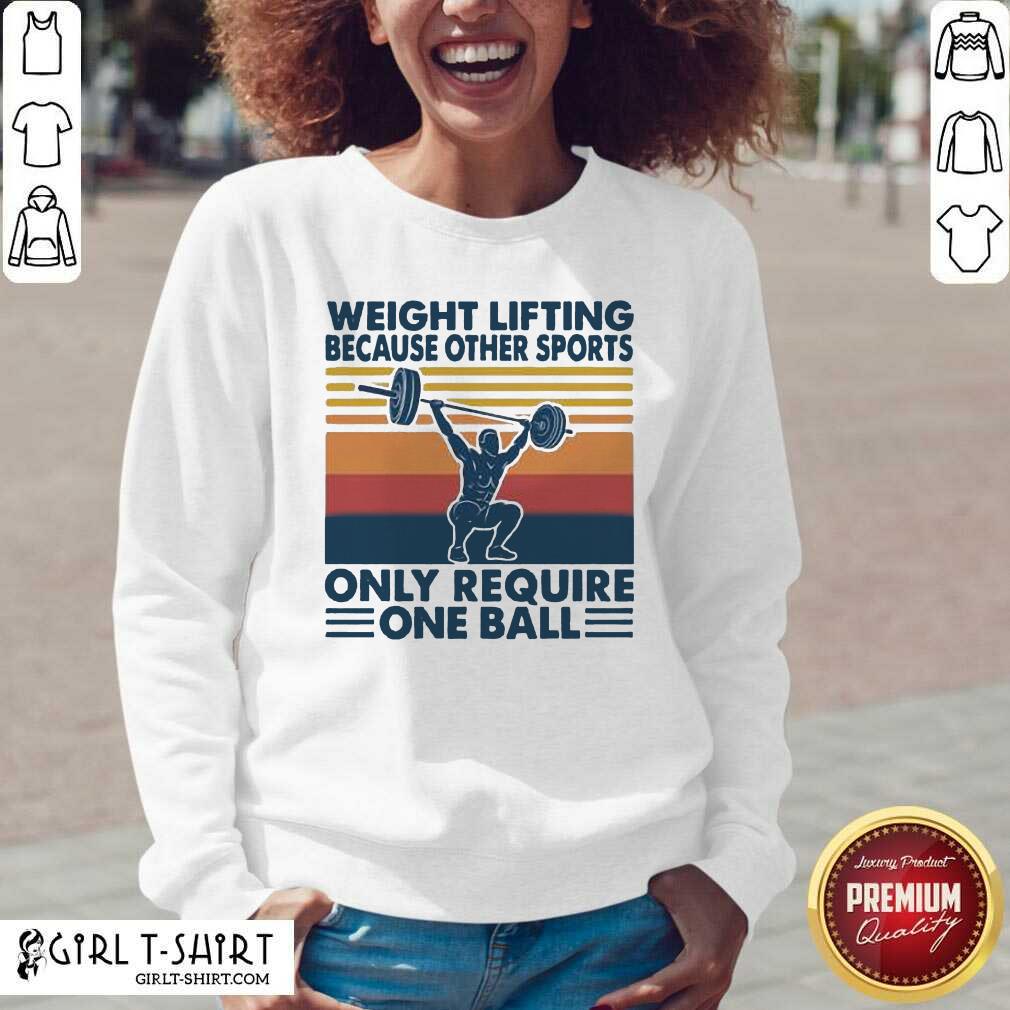 Top Weight Lifting Because Other Sports Only Require One Ball Vintage Shirt - Image 2