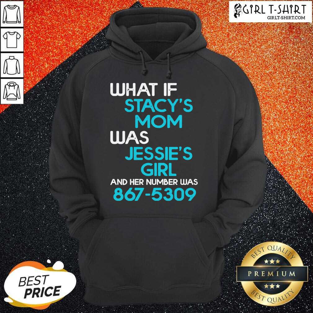 Top What If Stacys Mom Was Jessies Girl And Her Number Was 867 5309 Shirt - Image 5