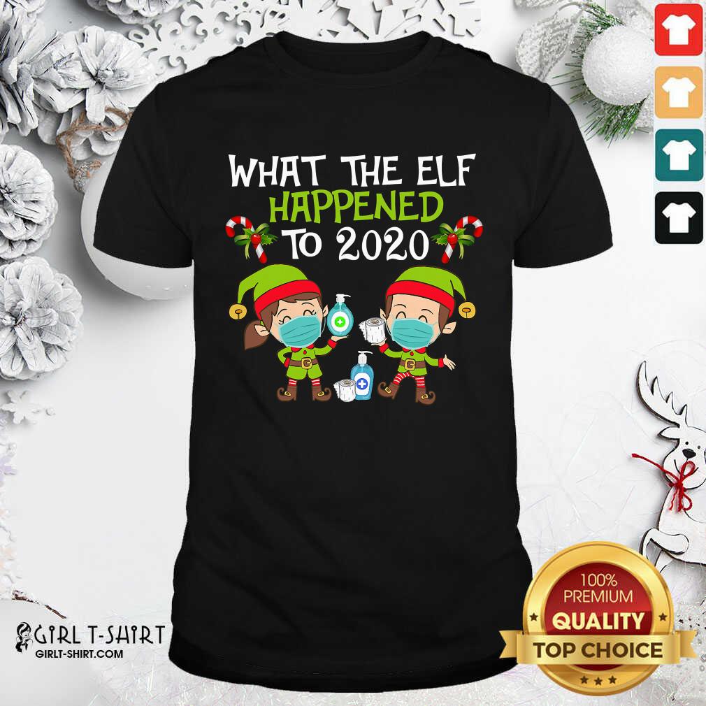 Top What The Elf Happened To 2020 Face Mask Xmas Shirt