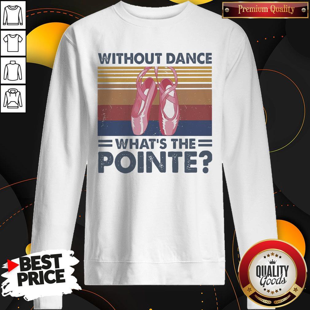 Top Without Dance What’s The Pointe Vintage Shirt - Image 4