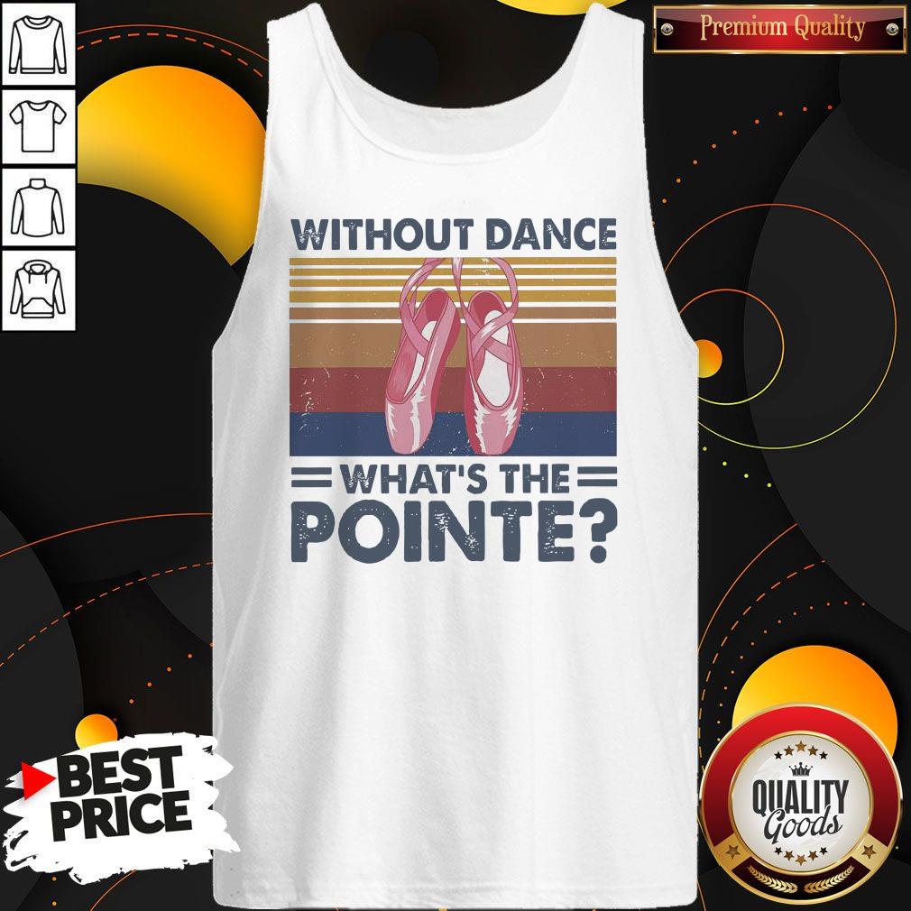 Top Without Dance What’s The Pointe Vintage Shirt - Image 3