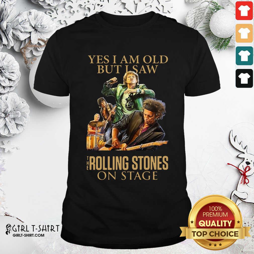 Top Yes I Am Old But I Saw The Rolling Stoned On Stage Shirt