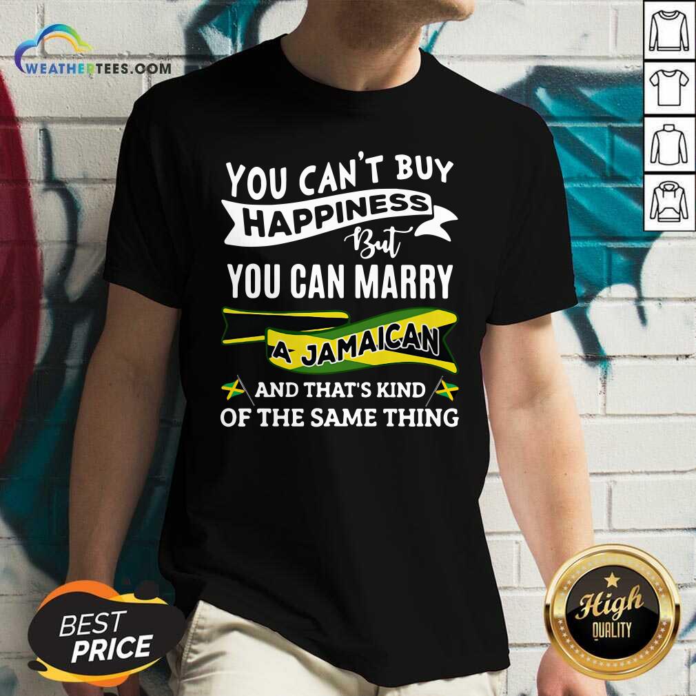 Top You Can’t Buy Happiness But You Can Marry A Jamaican And That’s Kinda The Same Thing Shirt - Image 3