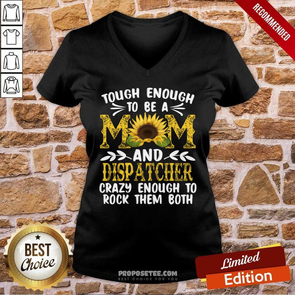 Tough Enough To Be A Mom And Dispatcher Crazy Enough To Rock Them Both Shirt - Image 2