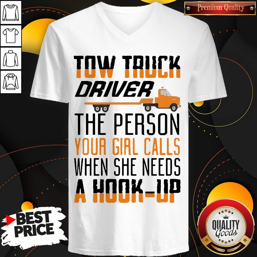 Tow Truck Driver The Person Your Girl Calls When She Needs A Hook-Up Shirt - Image 2